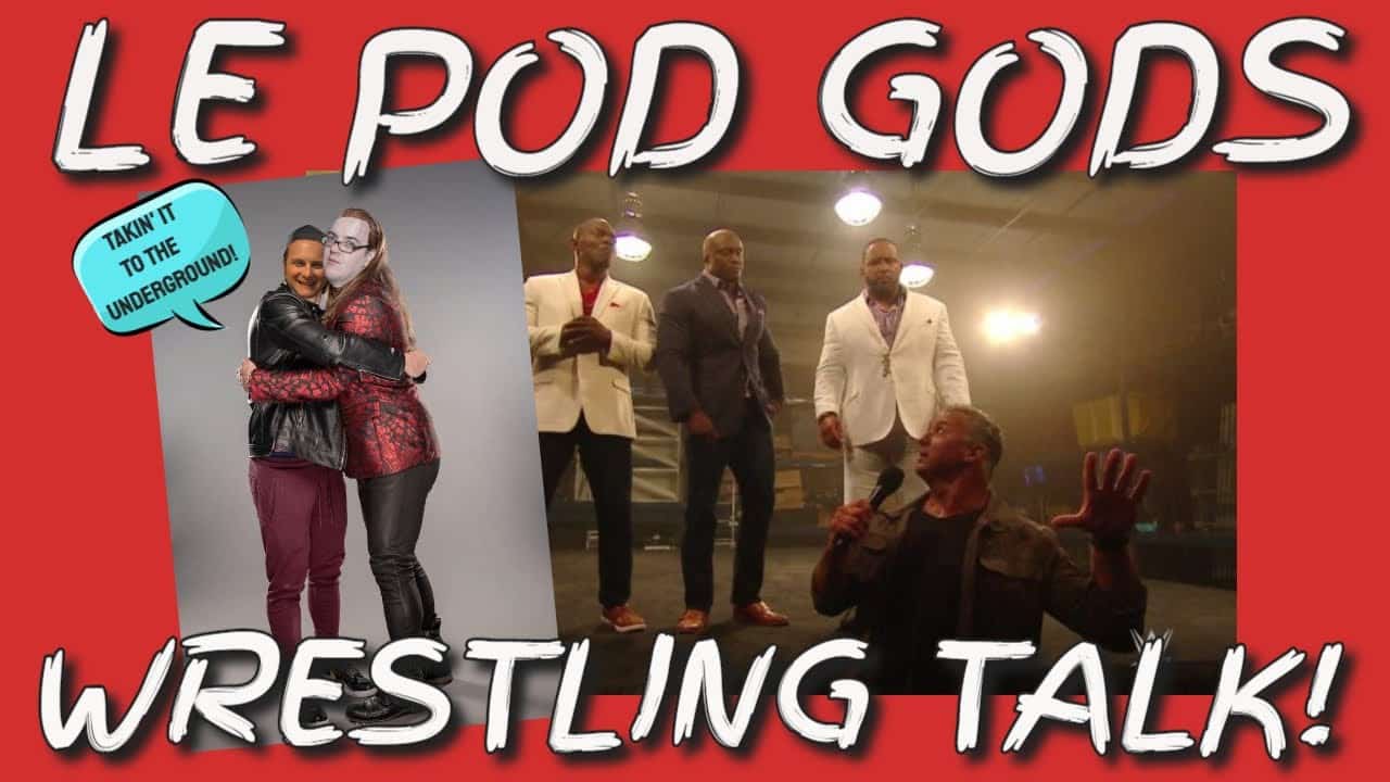 Le Pod Gods Wrestling Talk!