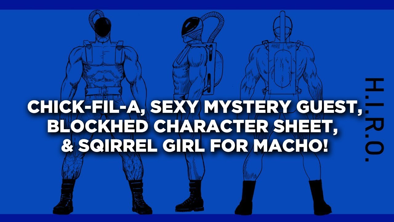 Chick-fil-a, Sexy Mystery Guest, Blockhed Character Sheet, & Sqirrel Girl  for Macho!