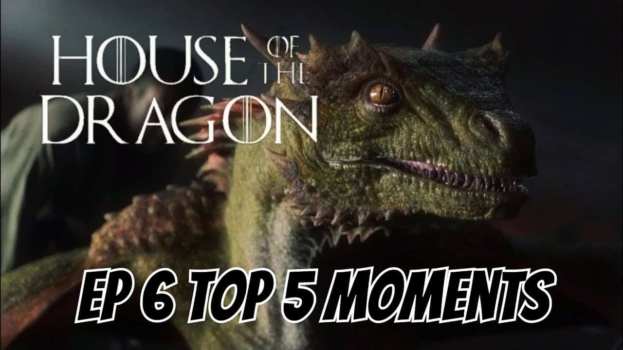 House Of The Dragon Ep6 Review & Top 5 Moments - Comicsgate.org