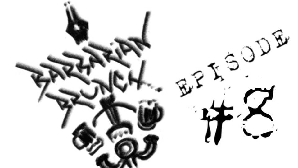 BARBARIAN BRUNCH EPISODE 8