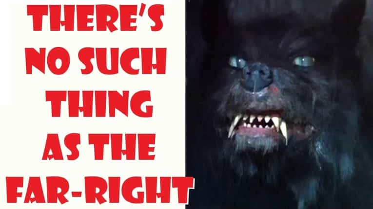There’s No Such Thing As The Far-Right :or Truth Vs. Nothingness